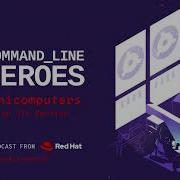 S4 E1 Command Line Heroes Minicomputers