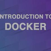 Introduction To Docker What Is Docker Getting Started With Docker Containers Great Learning
