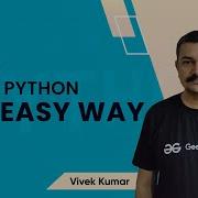 Learn Python The Easy Way Session 23 Vivek Kumar GeeksforGeeks Python