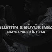Era7Capone X İntizar HALLETTİM X BÜYÜK İNSAN