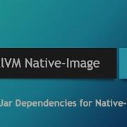 GraalVM Native Image In Depth Part 26 Maven Jar Dependencies For Native Image Compilation