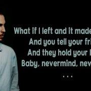 Dennis Lloyd Nevermind Lyrics On Screen