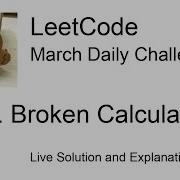 Daily Leetcode 722 Mar 23 2022 991 Broken Calculator