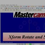 Mastercam Tutorials Xform Rotate Xform Scale ব ল ভ ষ য ম স ট রক য ম
