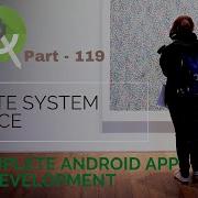 How To Create System Service In Android App The Complete Android App Development Part 119
