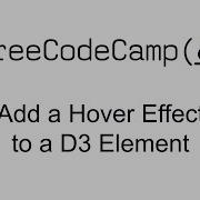 Add A Hover Effect To A D3 Element Data Visualization With D3 Free Code Camp