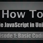 Unity Coding In JavaScript Episode 1 Basic Coding