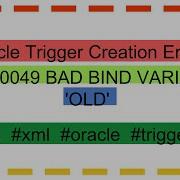 Oracle Trigger Creation Error PLS 00049 BAD BIND VARIABLE OLD