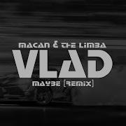 MACAN The Limba Maybe VLΛD Remix