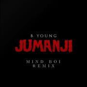 B Young Jumanji Mind Boi Remix