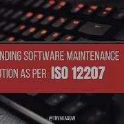 Understanding Software Maintenance And Evolution In ISO 12207
