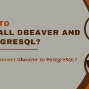 Postgresql Dbeaver Download Install And Connect Dbeaver And PostgreSQL For Windows