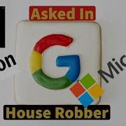 Google Amazon Interview Question House Robber Leetcode 198 First Must See The Video Description