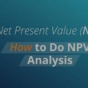How To Do Net Present Value NPV Analysis