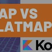 Kotlin Map Vs Flatmap