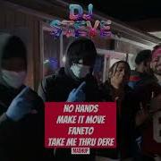 DJ STEVE No Hands X Faneto X Take Me Thru Dere X Make It Move Mashup