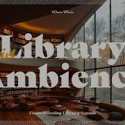 Best Quiet Library Ambience For Focus And Productivity Library Sounds 도서관 ASMR 도서관 백색소음