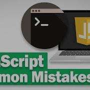 5 Javascript Common Mistakes You Should Avoid