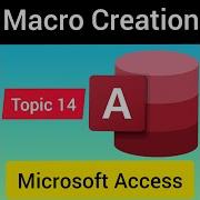 Topic 14 Macro Creation In MS Access 2007
