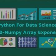 Numpy Array Exponents And Logarithms Functions 10