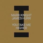 Mark Knight James Hurr You Take Me Higher House