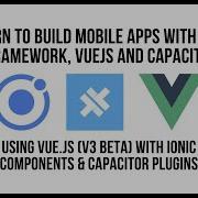 Using Ionic VueJS Beta With Ionic Components Capacitor Plugins