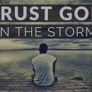 TRUST GOD IN THE STORM Persevering Through Hard Times Inspirational Motivational Video