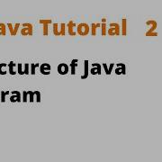 Java Tutorial 2 Structure Of Java Program Remastered