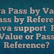 Java Pass By Value Or Pass By Reference Is Java Support Pass By Value Or Pass By Reference