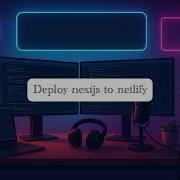 How To Deploy Nextjs To Netlify Nextjs Netlify