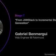 From Jamstack To Incremental Static Generation Gabriel Benmergui Robinhood