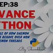 Advance Python EP 38 Example Of How Daemon Threads Behave Over Non Daemon Threads Oops Python