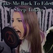 Take Me Back To Eden Sleep Token Vocal Cover