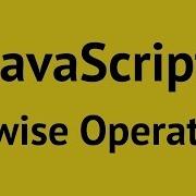JavaScript Bitwise Operators 2019