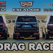 Cadillac Escalade V GMC Yukon V Lincoln Navigator DRAG RACE