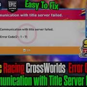 How To Fix Sonic Racing CrossWorlds Communication With Title Server Failed Error Code 2 1 7