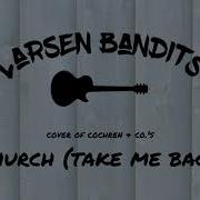 Church Take Me Back LARSEN BANDITS Cover Cochren Co