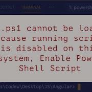 Ng Ps1 Cannot Be Loaded Because Running Scripts Is Disabled On This