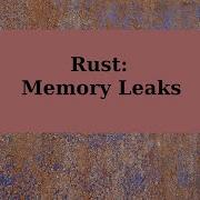 Rust Memory Leaks