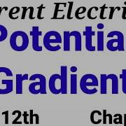 POTENTIAL GRADIENT Class12th CONCEPTUAL PHYSICS