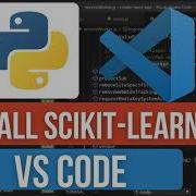 How To Install Scikit Learn In VS Code Set Up Scikit Learn For Machine Learning In Python