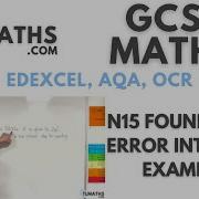 GCSE Maths N15 22 Error Intervals Example 1