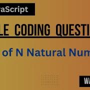 Find The Sum Of N Natural Numbers Using JavaScript JavaScript Coding Questions