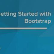 Getting Started With Bootstrap
