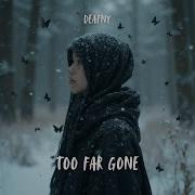TOO FAR GONE