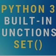 Python 3 Set Built In Function TUTORIAL