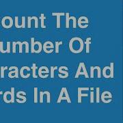 Count The Number Of Words And Characters In A File C Programming Example
