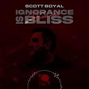 Scott Boyal Ignorance Is Bliss Remix Official Visualizer