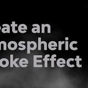 Create An Atmospheric Smoke Effect In Adobe After Effects