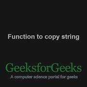 Function To Copy String Strcpy Implementation GeeksforGeeks
